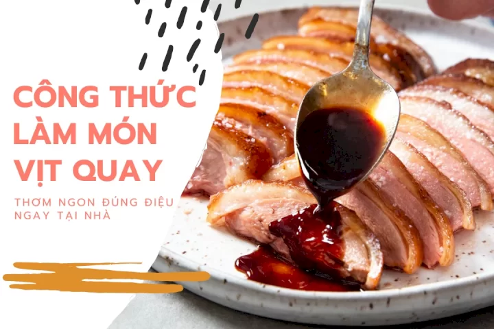 C&ocirc;ng thức l&agrave;m m&oacute;n vịt quay